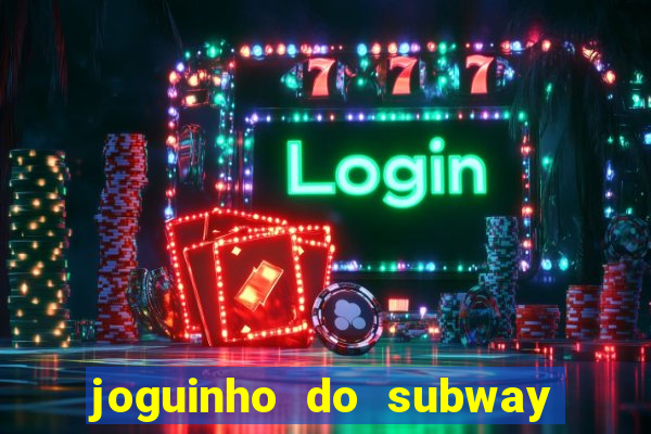 joguinho do subway surf que ganha dinheiro de verdade